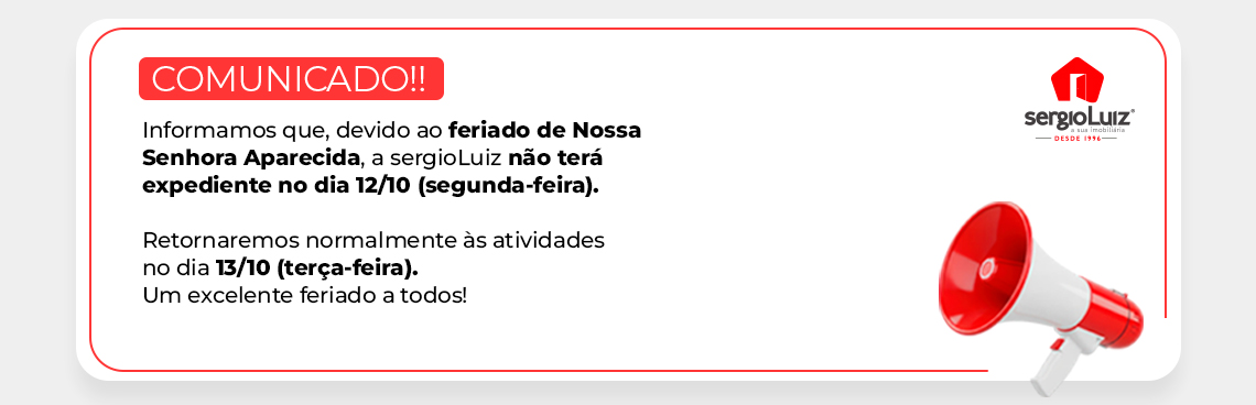 Comunicado Sérgio Luiz Imobiliária: Informamos que, devido ao feriado de Nossa Senhora Aparecida, a sergioLuiz não terá expediente no dia 12/10 (segunda-feira). Retornaremos normalmente às atividades no dia 13/10 (terça-feira). Um excelente feriado a todos!